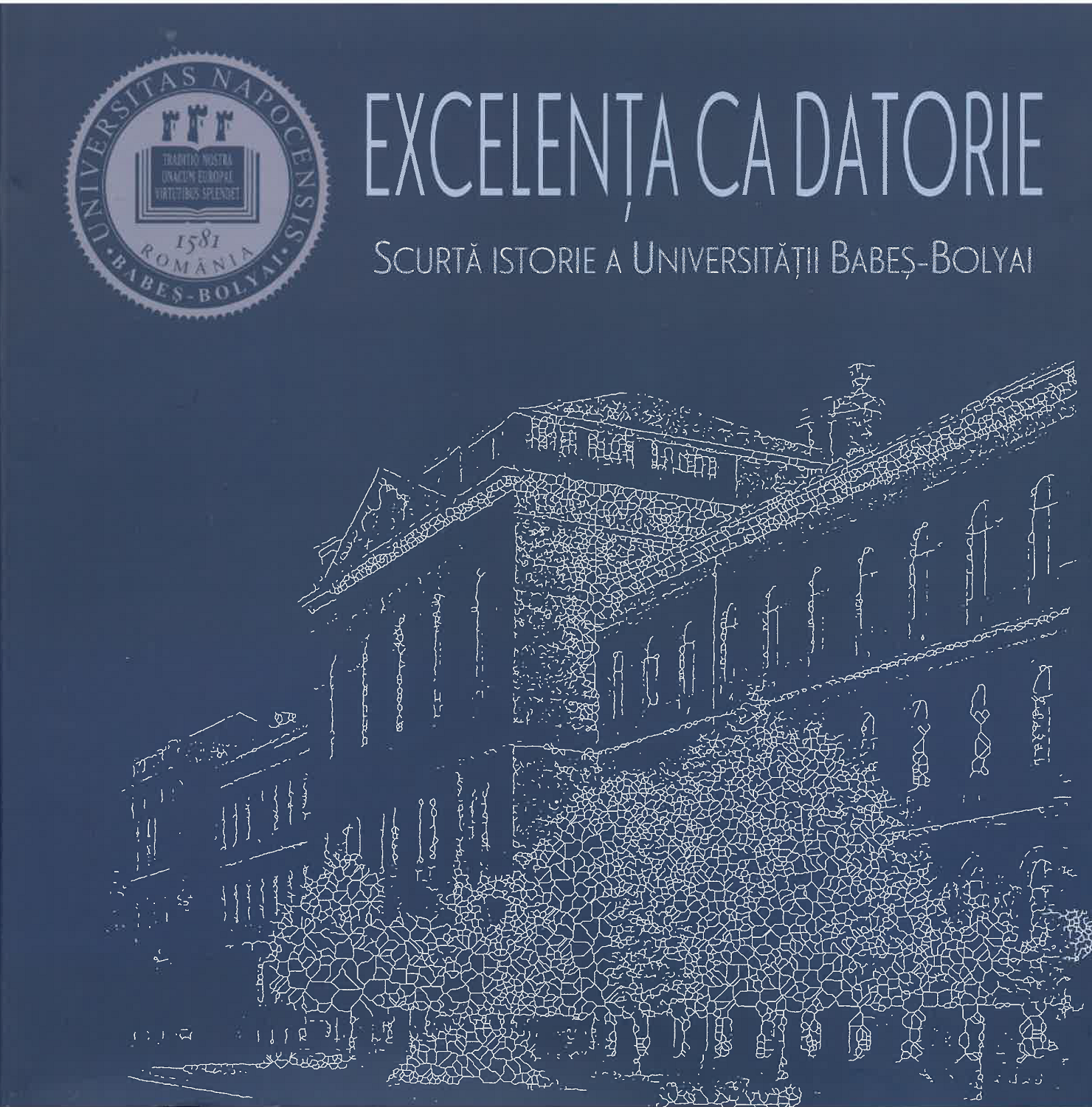 Excelența ca datorie. Scurtă istorie a Universității Babeș-Bolyai