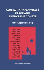 FAMILIA MONOPARENTALĂ ÎN ROMÂNIA ȘI FENOMENE CONEXE