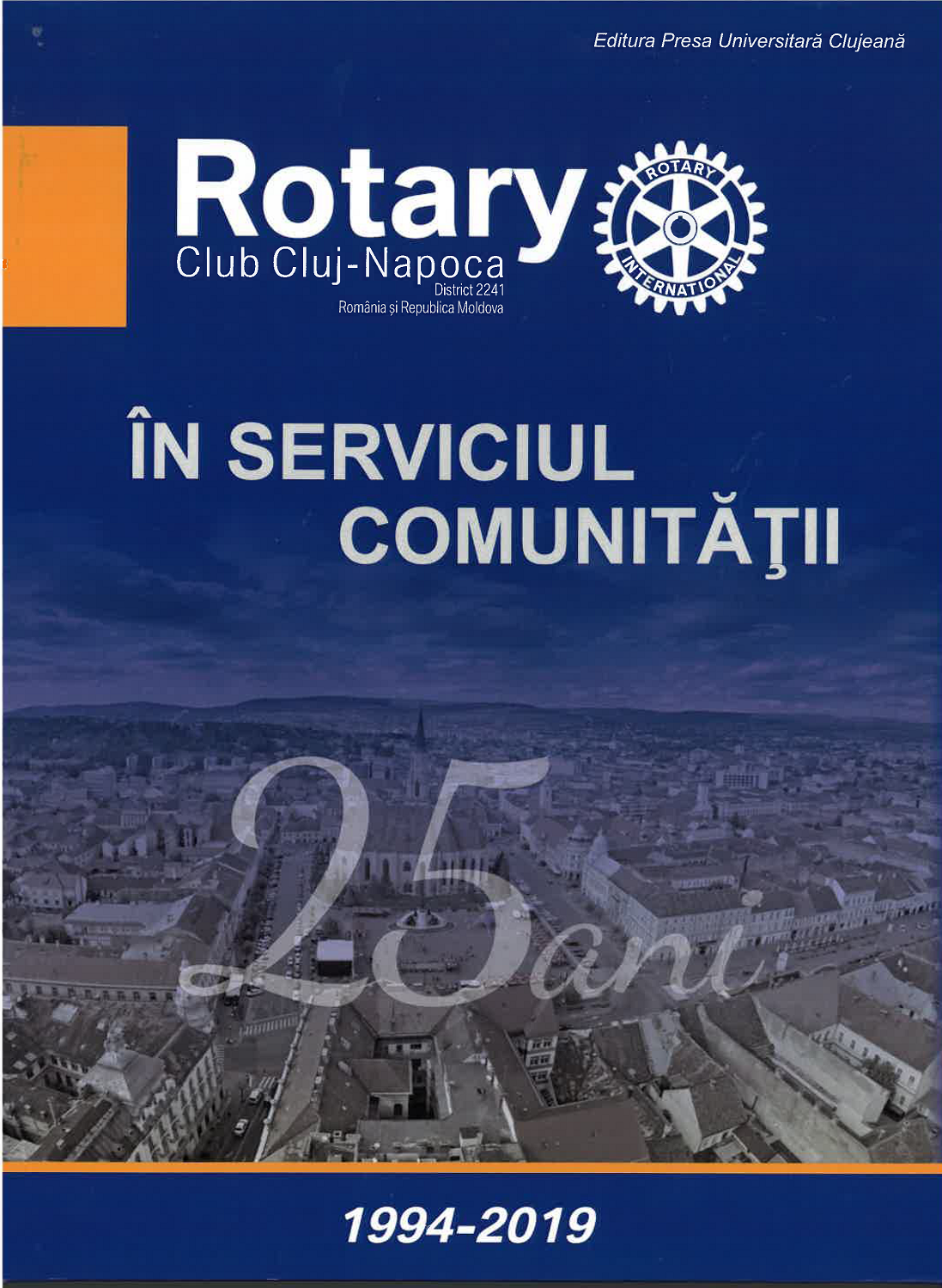 În serviciul comunității. Rotary Club Cluj‐Napoca – 25 de ani