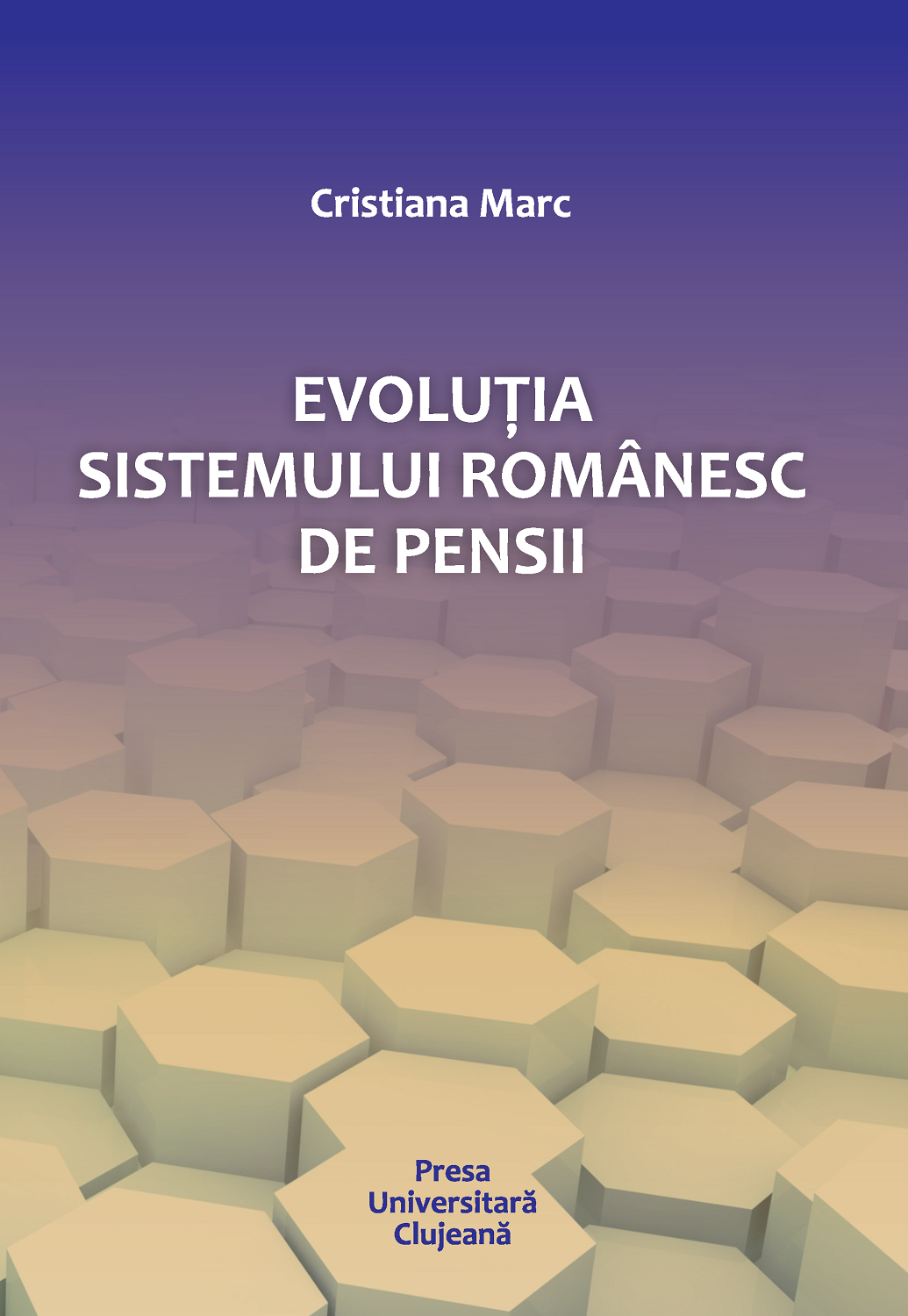 Evoluţia sistemului românesc de pensii. Ediția a II-a, revizuită și adăugită