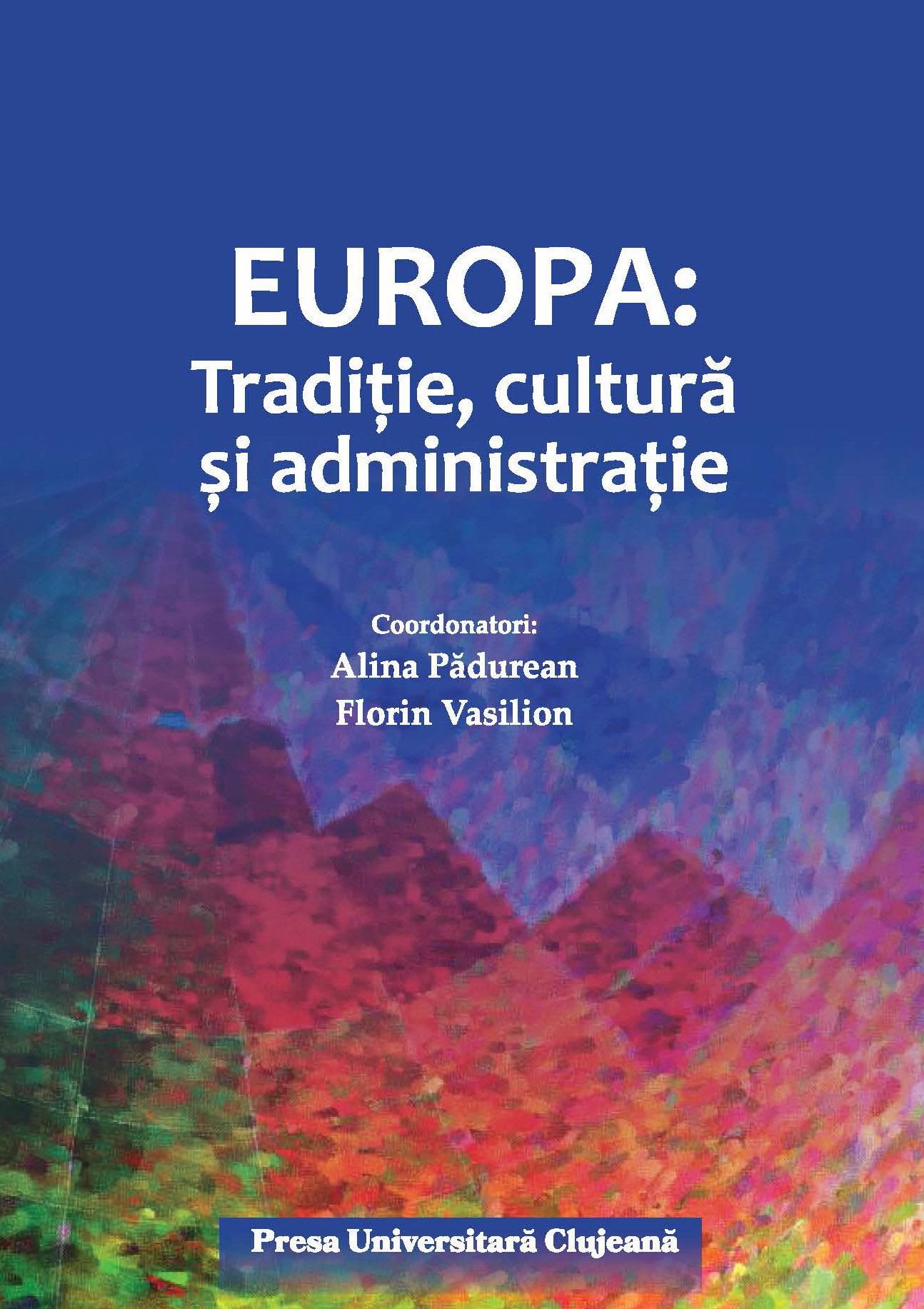 Europa : tradiţie, cultură şi administraţie. Culegere de studii