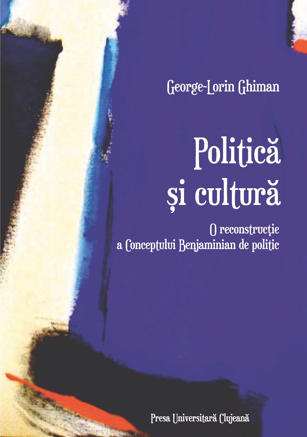 Politică și cultură. O reconstrucție a Conceptului Benjaminian de politic