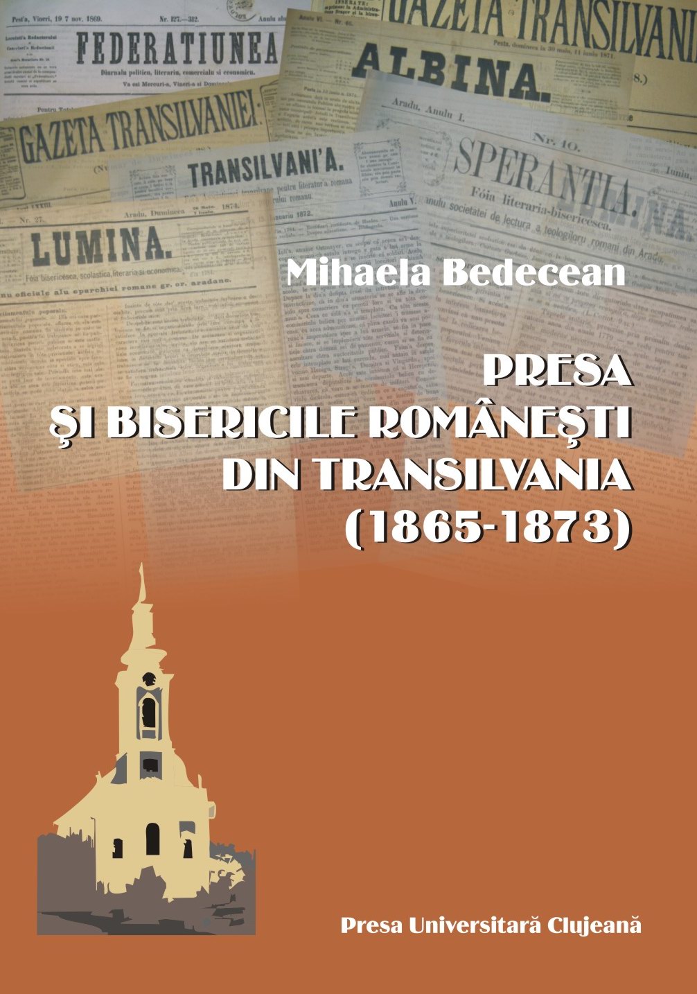 PRESA ȘI BISERICILE ROMÂNEȘTI DIN TRANSILVANIA (1865-1873)