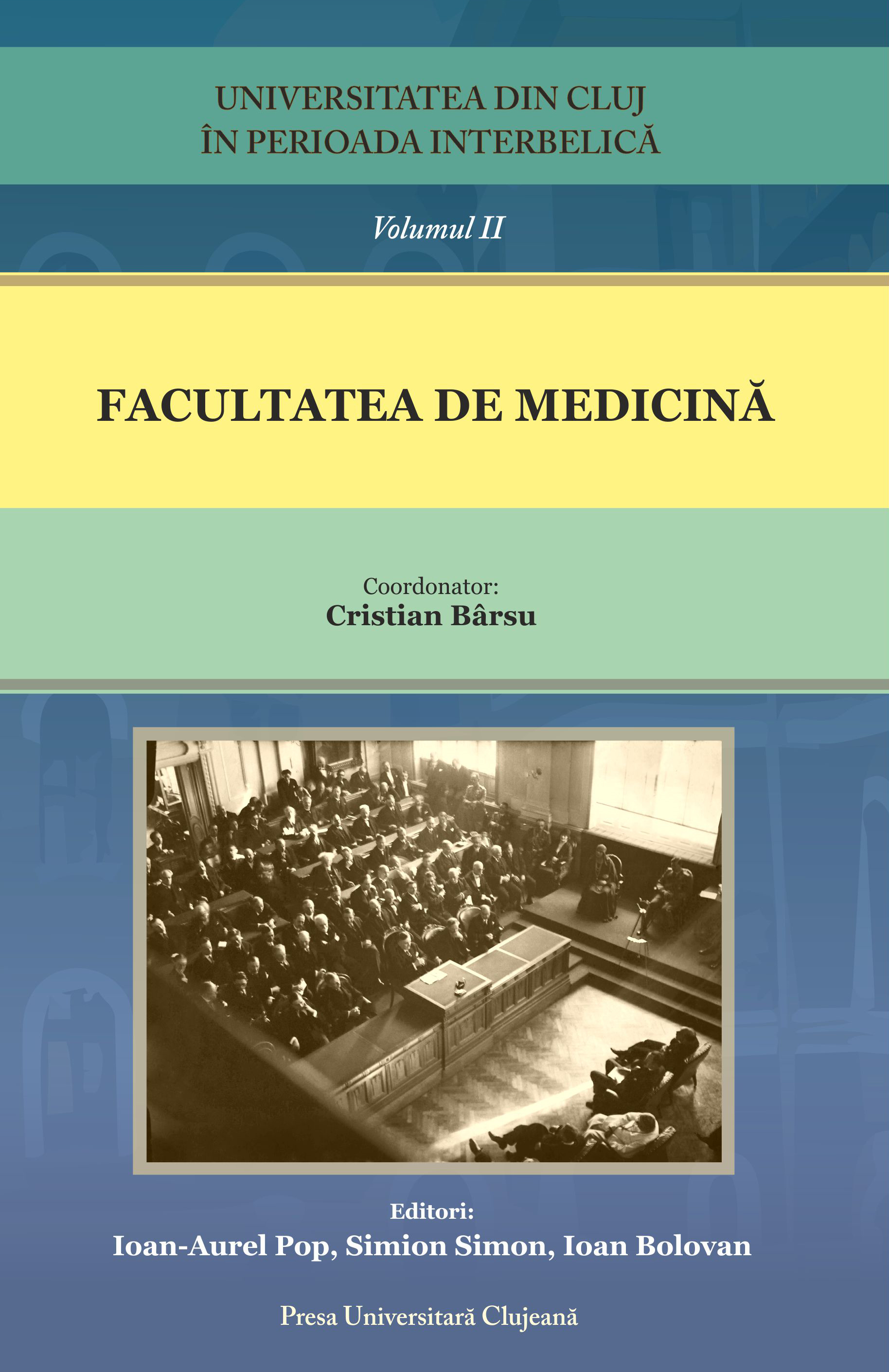 Universitatea din Cluj în perioada interbelică Volumul II Facultatea de Medicină