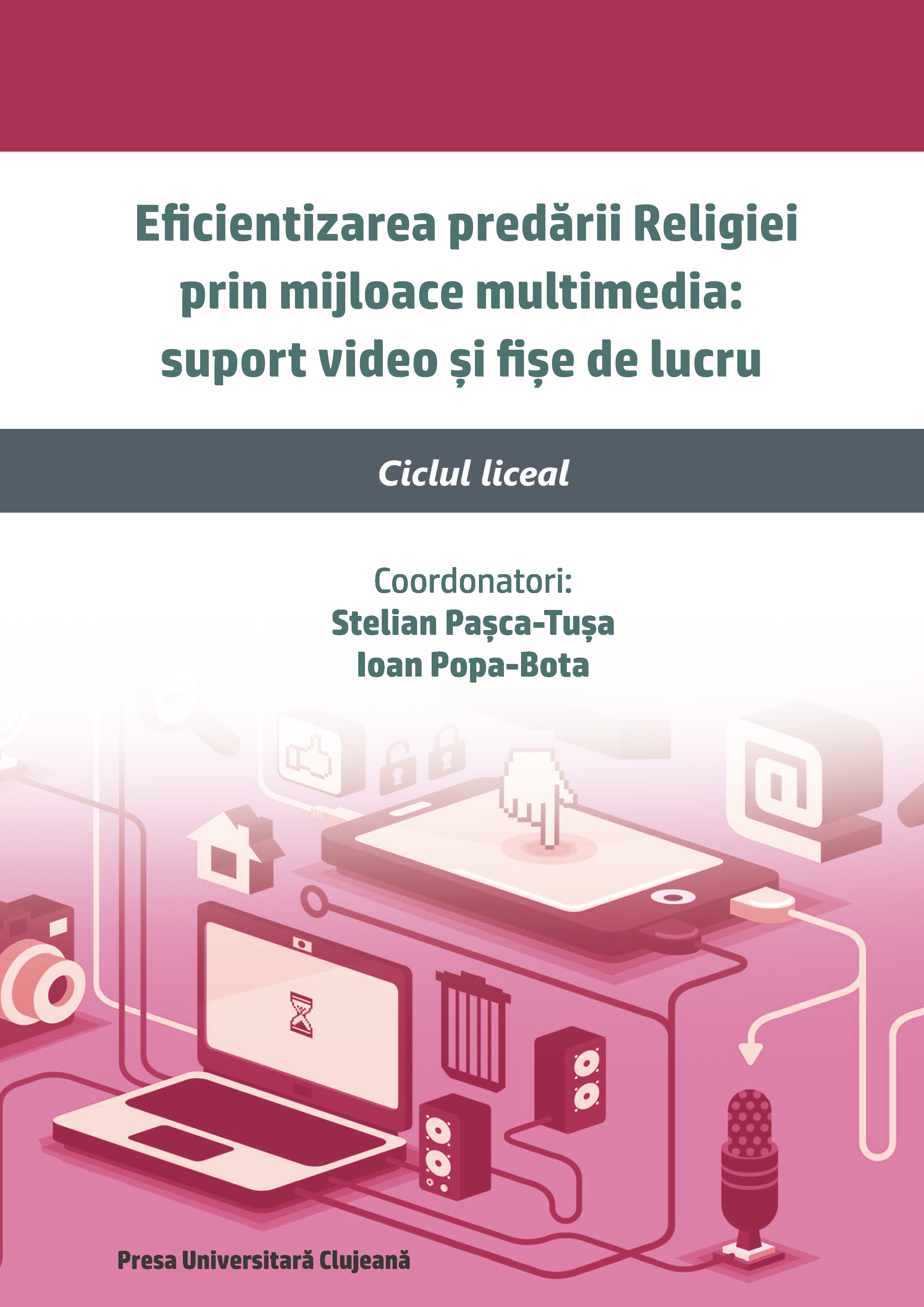Eficientizarea predării Religiei prin mijloace multimedia: suport video şi fişe de lucru – ciclul liceal