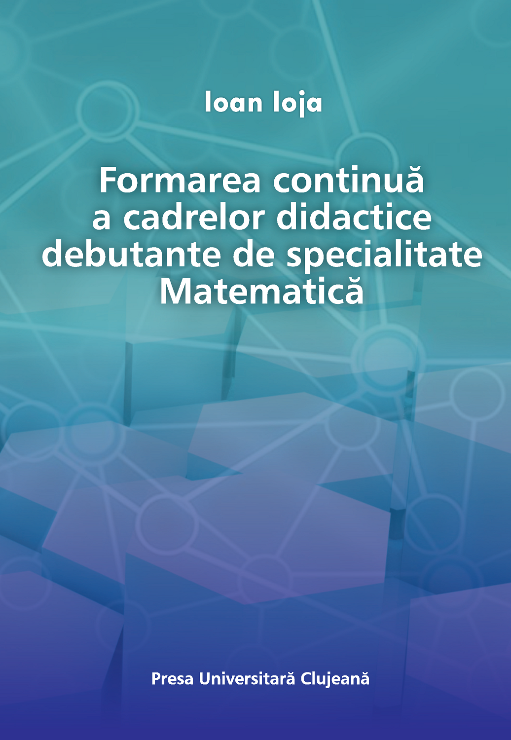 Formarea continuă a cadrelor didactice debutante de specialitate Matematică