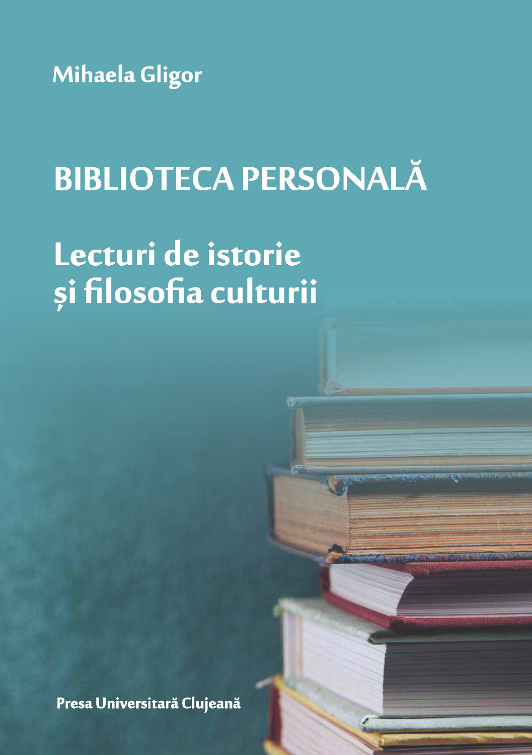 Biblioteca personală. Lecturi de istorie și filosofia culturii