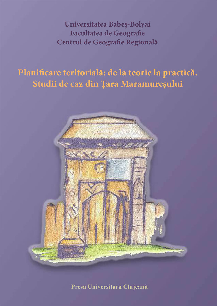 Planificare teritorială: de la teorie la practică. Studii de caz din Țara Maramureșului