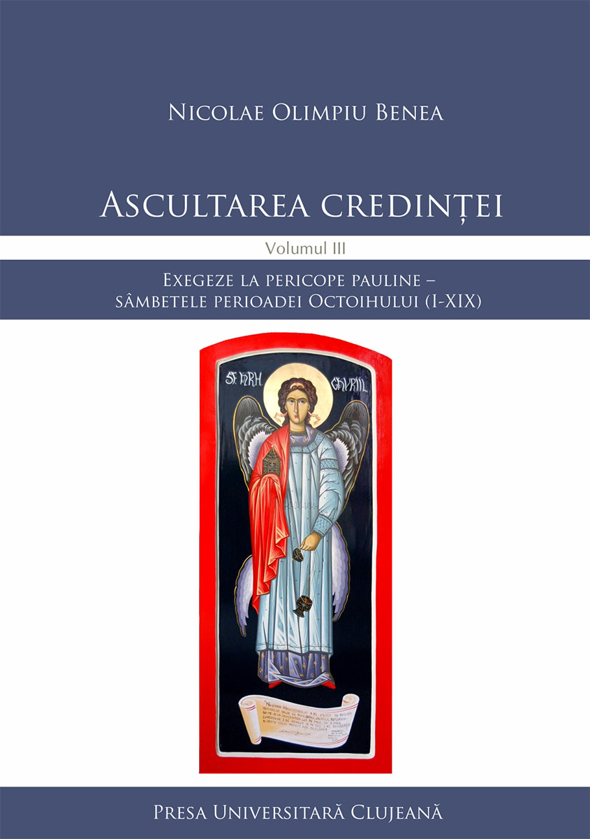 Ascultarea credinței, Volumul III, Exegeze la pericope pauline – sâmbetele perioadei Octoihului (I‐XIX)