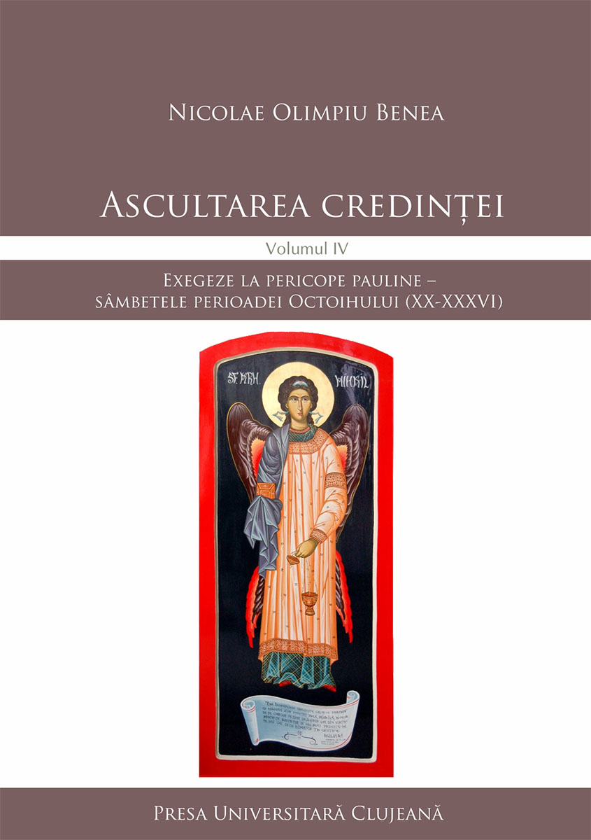 Ascultarea credinței, Volumul IV, Exegeze la pericope pauline – sâmbetele perioadei Octoihului (XX‐XXXVI)