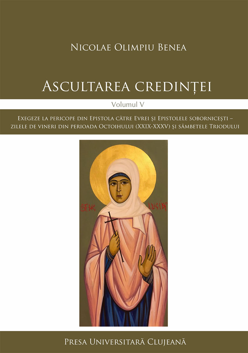 Ascultarea credinței, Volumul V, Exegeze la pericope din Epistola către evrei și epistolele sobornicești – zilele de vineri din perioada Octoihului (XXIX‐XXXV) și sâmbetele Triodului 