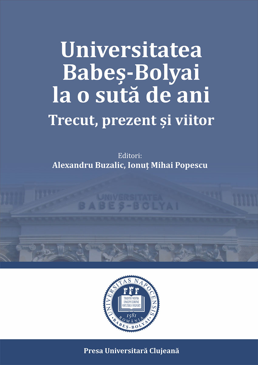 Universitatea Babeș‐Bolyai la o sută de ani. Trecut, prezent și viitor