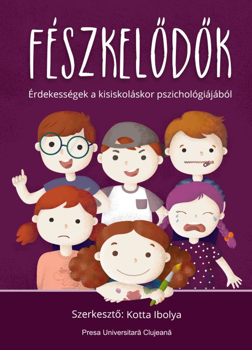 Fészkelődők: érdekességek a kisiskoláskor pszichológiájából / szerkesztette