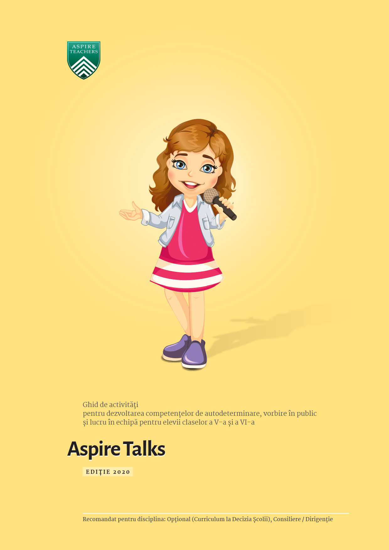 Aspire Talks. Ghid de activități pentru dezvoltarea competențelor de autodeterminare, vorbire în public și lucru în echipă pentru elevii claselor a V-a și a VI-a 