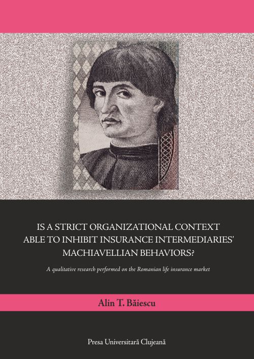 Is a strict organizational context able to inhibit insurance intermediaries'' Machiavellian behaviors? or Investigation on the factors affecting the ethical decision-making of insurance intermediaries, with consequences on the quality of the insurance sol