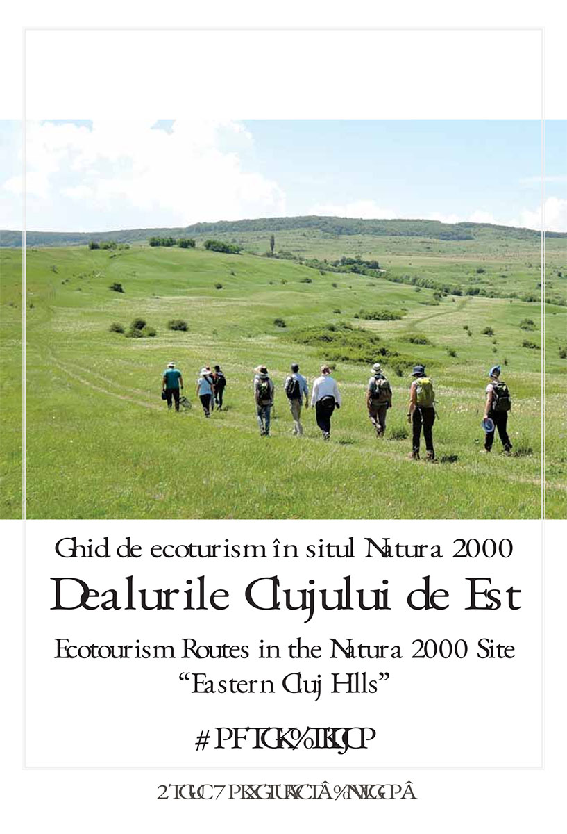 Ghid de ecoturism în situl Natura 2000 Dealurile Clujului de Est Ecotourism Routes in the Natura 2000 Site “Eastern Cluj Hills”