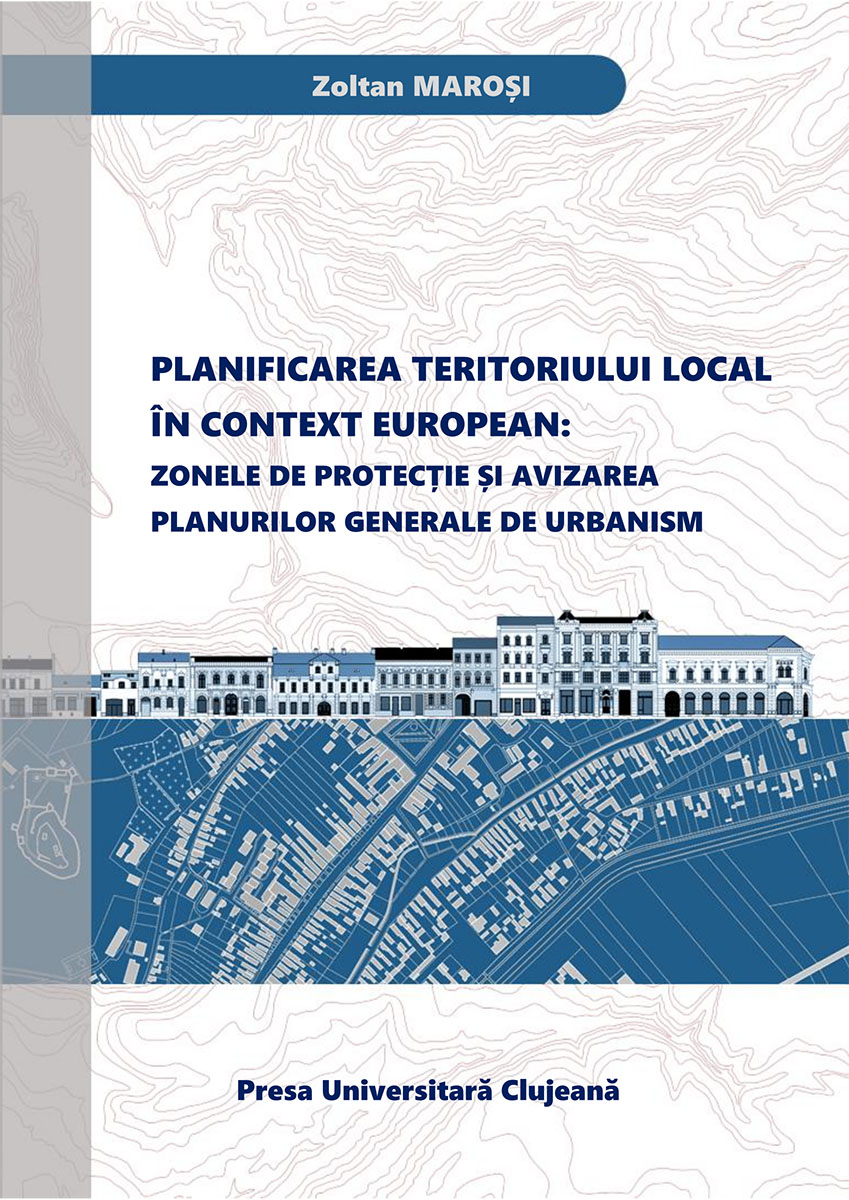 Planificarea teritoriului local în context european: zonele de protecție și avizarea planurilor generale de urbanism. 