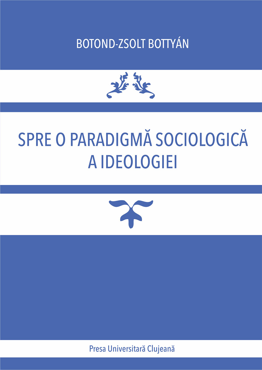 Spre o paradigmă sociologică a ideologiei ( ediție revizuită)
