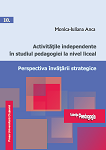 Activitățile independente în studiul pedagogiei la nivel liceal. Perspectiva învățării strategice
