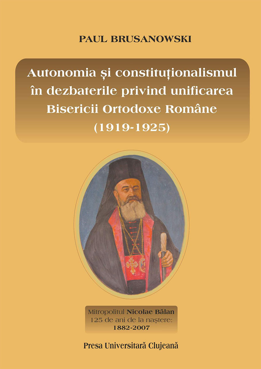 Autonomia si constitułionalismul în dezbaterile privind unificarea Bisericii Ortodoxe Române (1919-1925)