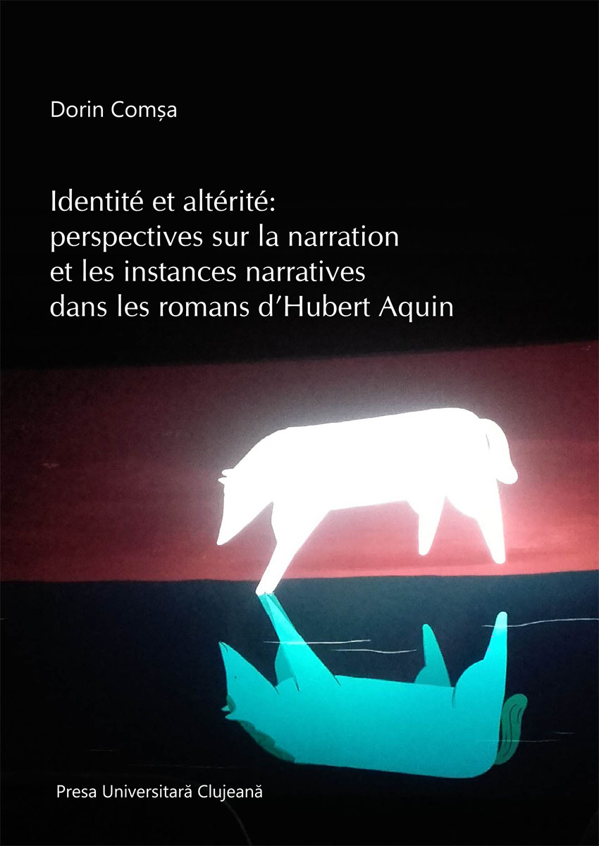 Identité et altérité: perspectives sur la narration et les instances narratives dans les romans d’Hubert Aquin