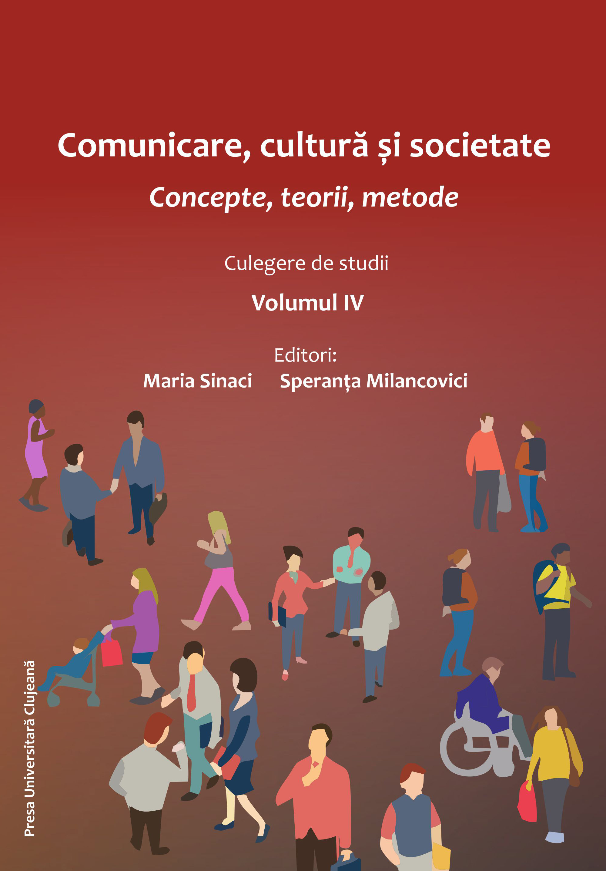 Comunicare, cultură şi societate: culegere de studii. Volumul 4: Concepte, teorii, metode