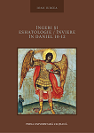 Îngeri și eshatologie/ înviere în Daniel 10-12