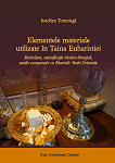 Elemente materiale utilizate în Taina Euharistiei Simbolism, semnificație istorico‐liturgică, studiu comparativ cu Bisericile Vechi‐Orientale