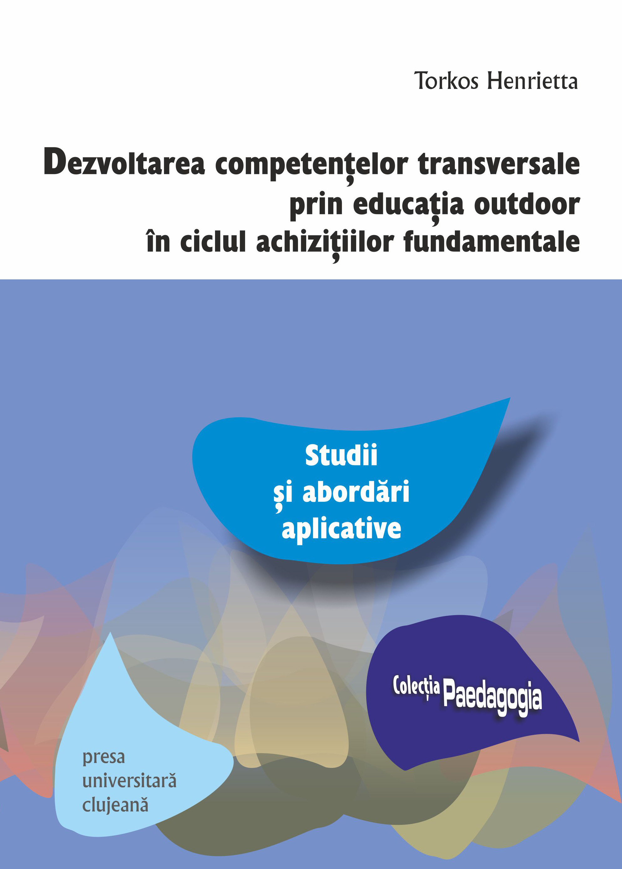 Dezvoltarea competenţelor transversale prin educaţia outdoor în ciclul achiziţiilor fundamentale:studii şi abordări aplicative