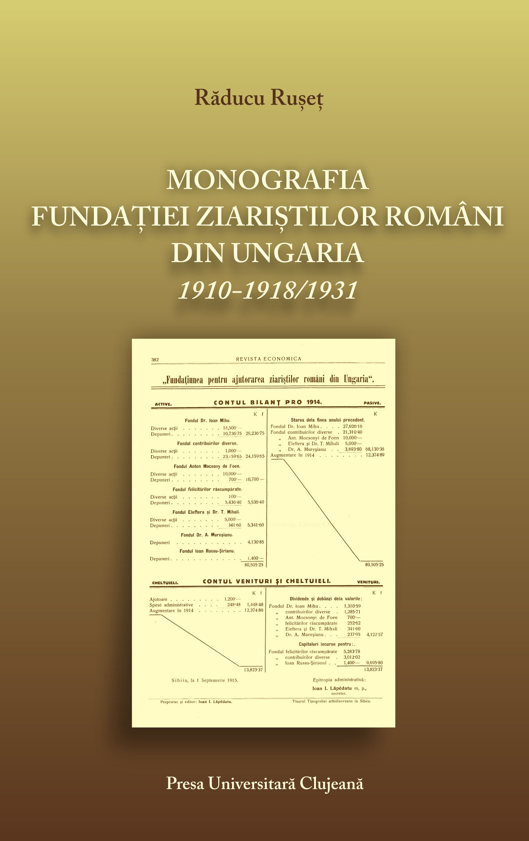Monografia Fundaţiei Ziariştilor Români din Ungaria : 1910‐1918/1931