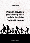 Migrație, dezvoltare și relația migranților cu statul de origine. Cazul Republicii Moldova