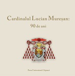 Cardinalul Lucian Mureşan : 90 de ani