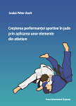 Creșterea performanței sportive în judo prin aplicarea unor elemente din atletism