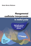 Managementul conflictelor interpersonale în mediul şcolar : aplicaţii pentru învăţământul primar 