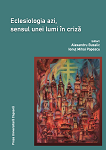 Eclesiologia azi. Sensul unei lumi în criză