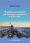 Evoluţia turismului pe litoralul românesc : (1878-1941)