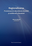 Regionalizarea - premisă pentru dezvoltarea durabilă și echilibrată a României