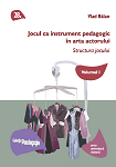 Jocul ca instrument pedagogic în arta actorului Volumul I Structura jocului