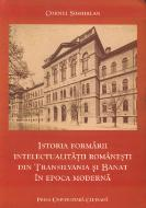 ISTORIA FORMĂRII INTELECTUALITĂȚII ROMÂNEȘTI DIN TRANSILVANIA ȘI BANAT ÎN EPOCA MODERNĂ