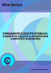 Fundamentele xenotropismului. Elemente de filosofie și antropologie a identității și alterității