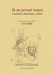 Să nu priveşti înapoi : comunism, dramaturgie, societate