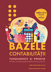 Bazele contabilității. Fundamente și premise pentru un raționament profesional autentic (ediția a II-a revizuită și adăugită)