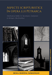 Aspecte scripturistice în opera lui Petrarca : intertextul biblic în Secretum, Canţonier şi Antiquis Illustrioribus