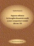 Aspecte stilistice în Liturghia bizantină corală a unor compozitori români din sec. XX