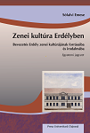 Zenei kultúra Erdélyben Bevezetés Erdély zenei kultúrájának forrásaiba és irodalmába 