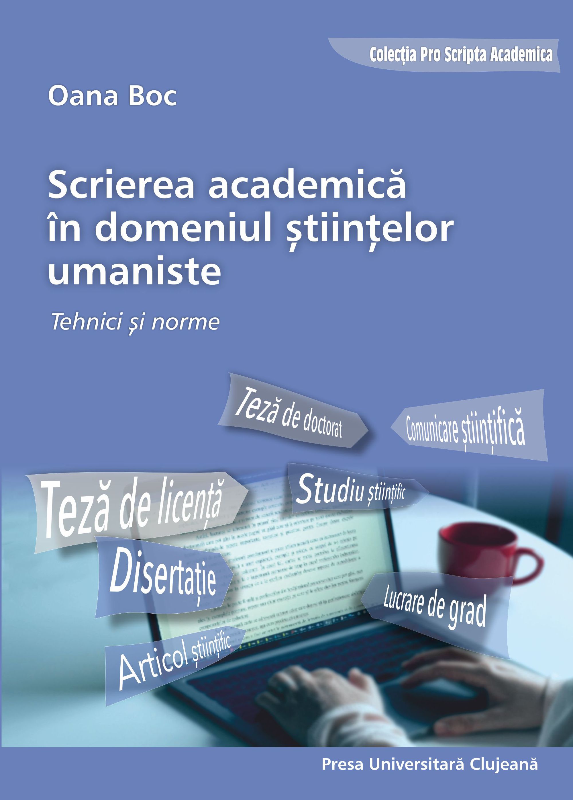 Scrierea academică în domeniul ştiinţelor umaniste : tehnici şi norme 