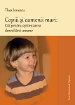 Copiii şi oamenii mari : căi pentru optimizarea dezvoltării umane 