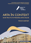 Arta în context. Bune practici în predarea artei online. Volumul conferinței Cluj-Napoca, 20 mai 2022