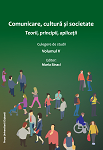 Comunicare, cultură şi societate : culegere de studii. Volumul 5 : Teorii, principii, aplicaţii