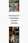 Introducere în metodologia cercetării calitative (ediția a 2-a, revăzută și adăugită)
